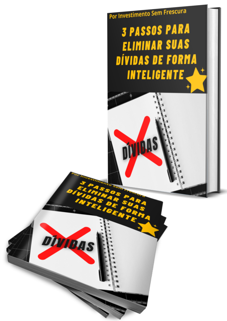 E Book 3 Passos Para Eliminar Suas Dívidas De Forma Inteligente Investimento Sem Frescura 